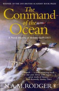 The Command of the Ocean: A Naval History of Britain, 1649 - 1815 - Book #2 of the A Naval History of Britain