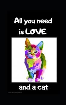 Paperback All You Need is Love and a Cat: Blank Lined 5 x 8 120 Pages Journal Notebook Book