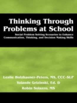 Paperback Thinking Through Problems at School: Social Problem Solving Scenarios to Enhance Communication, Thinking, and Decision Making Skills for Middle School Book