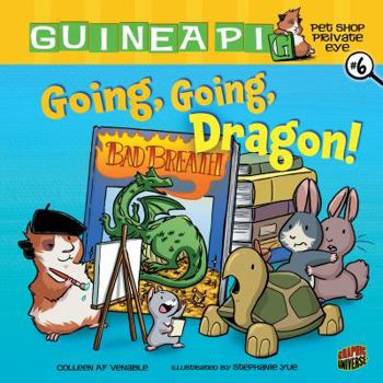 Going, Going, Dragon! - Book #6 of the Guinea Pig, Pet Shop Private Eye