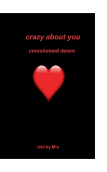 Paperback Crazy about you: unrestrained desire Book