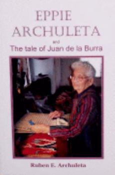 Paperback Eppie Archuleta and the Tale of Jaun De La Burra Book