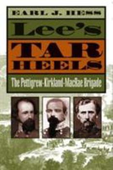 Lee's Tar Heels: The Pettigrew-Kirkland-MacRae Brigade - Book  of the Civil War America