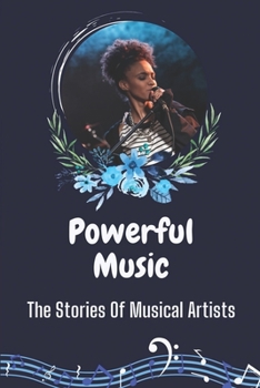 Paperback Powerful Music: The Stories Of Musical Artists: Musical Anecdotes Book