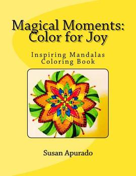 Paperback Magical Moments: Color for Joy: Inspiring Mandalas Coloring book