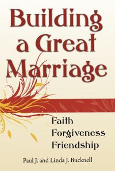 Paperback Building a Great Marriage: Finding Faith, Forgiveness and Friendship Book