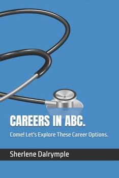 CAREERS IN ABC.: Come! Let's Explore These Career Options.