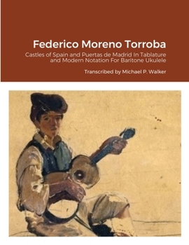 Paperback Federico Moreno Torroba: Castles of Spain and Puertas de Madrid In Tablature and Modern Notation For Baritone Ukulele Book