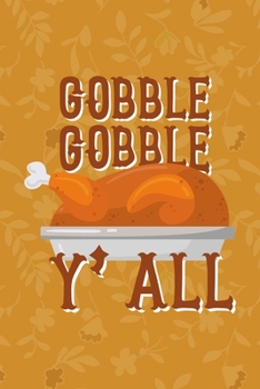 Gobble Gobble Y'all: Notebook Journal Composition Blank Lined Diary Notepad 120 Pages Paperback Mustard Yellow Leaves