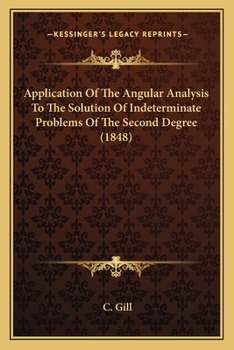 Paperback Application Of The Angular Analysis To The Solution Of Indeterminate Problems Of The Second Degree (1848) Book