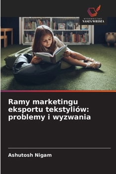 Paperback Ramy marketingu eksportu tekstyliów: problemy i wyzwania [Polish] Book