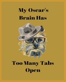 My Oscar's Brain Has Too Many Tabs Open: Teacher Planner Notebook For kindergarten and primary school teacher who love dog. | Daily Weekly Monthly ... ... Gift | Undated 8x10 150 Pages white Paper