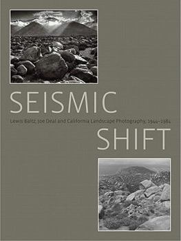 Paperback Seismic Shift: Lewis Baltz, Joe Deal and California Landscape Photography, 1944 - 1984 Book