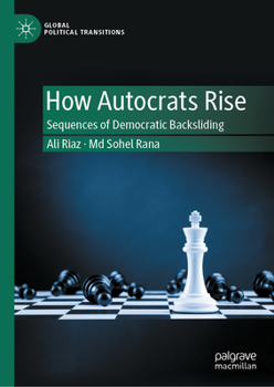 Hardcover How Autocrats Rise: Sequences of Democratic Backsliding Book
