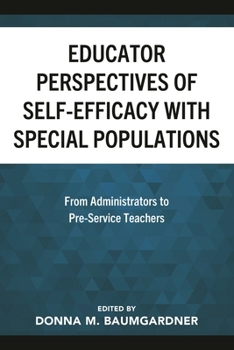 Hardcover Educator Perspectives of Self-Efficacy with Special Populations: From Administrators to Pre-Service Teachers Book