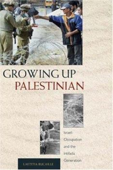 Growing Up Palestinian: Israeli Occupation and the Intifada Generation (Princeton Studies in Muslim Politics) - Book  of the Princeton Studies in Muslim Politics