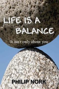 Paperback Life Is A Balance: It isn't only about you Book
