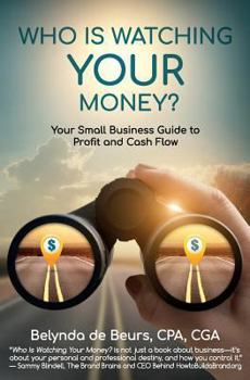 Paperback Who Is Watching Your Money?: Your Small Business Guide to Profit and Cash Flow Book