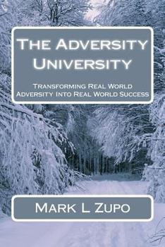 Paperback The Adversity University: Transforming Real World Adversity Into Real World Success Book