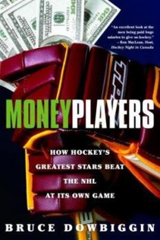 Hardcover Money Players: How Hockey's Greatest Stars Beat the NHL at Its Own Game Book