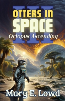 Otters in Space 3 : Octopus Ascending
