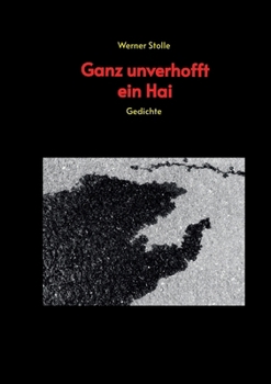 Ganz unverhofft ein Hai: Gedichte (German Edition)
