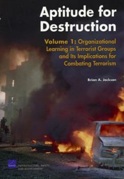 Paperback Aptitude for Destruction, Volume 1: Organizational Learning in Terrorist Groups and Its Implications for Combating Terrorism Book