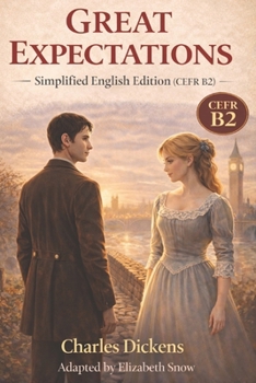 Paperback Great Expectations - Simplified English Edition (CEFR B2): A Classic Novel Adapted for Upper-Intermediate English Learners Book