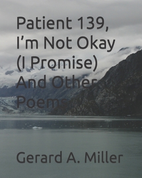 Patient 139, I’m Not Okay (I Promise) And Other Poems