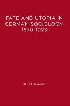 Hardcover Fate and Utopia in German Sociology, 1870--1923 Book