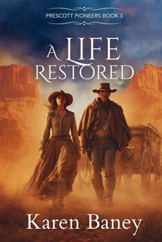 A Life Restored - Book #3 of the Prescott Pioneers