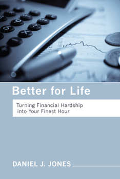 Hardcover Better for Life: Turning Financial Hardship Into Your Finest Hour Book
