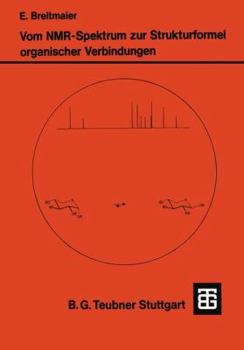 Paperback Vom Nmr-Spektrum Zur Strukturformel Organischer Verbindungen: Ein Kurzes Praktikum Der Nmr-Spektroskopie [German] Book