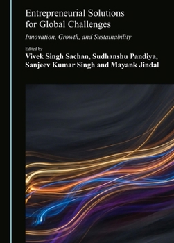 Entrepreneurial Solutions for Global Challenges: Innovation, Growth, and Sustainability