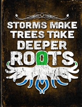 Storms Make Trees Take Deeper Roots: Sierra Leone Flag Customized Personalized Gift for Sierra Leonean Coworker Friend  Planner Daily Weekly Monthly Undated Calendar Organizer Journal