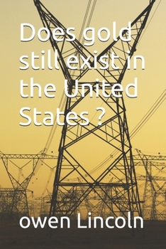 Does gold still exist in the United States ?