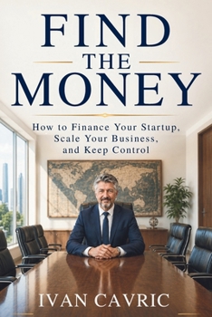 Paperback Find the Money: How to Finance Your Startup, Scale Your Business and Keep Control Book