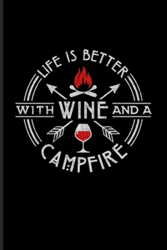 Life Is Better With Wine And A Campfire: Nature & Outdoor Undated Planner | Weekly & Monthly No Year Pocket Calendar | Medium 6x9 Softcover | For Camping Essentials & Italy Fans