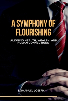 A Symphony of Flourishing, Aligning Health, Wealth, and Human Connections