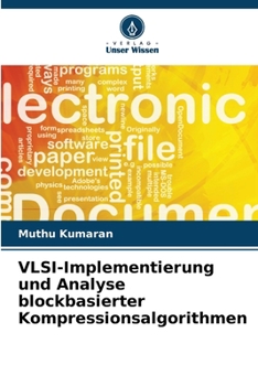 VLSI-Implementierung und Analyse blockbasierter Kompressionsalgorithmen (German Edition)