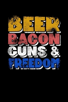 Paperback Beer Bacon Guns And Freedom: College Ruled Lined Writing Notebook Journal, 6x9, 120 Pages Book