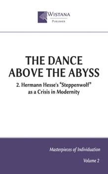 The Dance Above the Abyss: 2. Hermann Hesse's “Steppenwolf” as a Crisis in Modernity