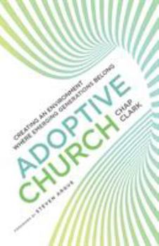 Paperback Adoptive Church: Creating an Environment Where Emerging Generations Belong Book