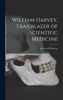Hardcover William Harvey, Trailblazer of Scientific Medicine Book