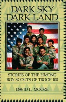 Paperback Dark Sky, Dark Land: Stories of the Hmong Boy Scouts of Troop 100 Book