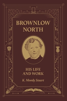Hardcover Brownlow North: His Life and Work Book