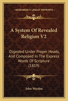 Paperback A System Of Revealed Religion V2: Digested Under Proper Heads, And Composed In The Express Words Of Scripture (1819) Book