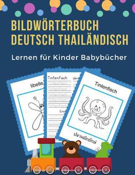 Paperback Bildwörterbuch Deutsch Thailändisch Lernen für Kinder Babybücher: Easy 100 grundlegende Tierwörter-Kartenspiele in zweisprachigen Bildwörterbüchern. L [German] Book