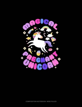 Paperback Magical Pregnant Unicorn: Composition Notebook: Wide Ruled Book