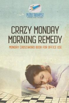 Paperback Crazy Monday Morning Remedy Monday Crossword Book for Office Use Book